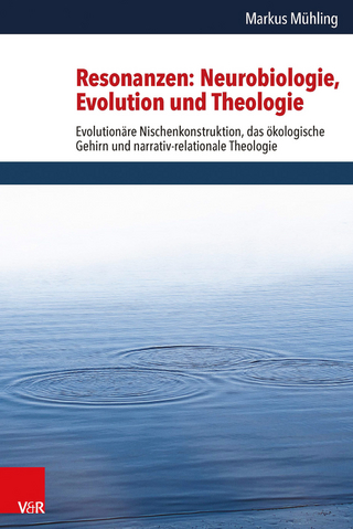 Resonanzen: Neurobiologie, Evolution und Theologie