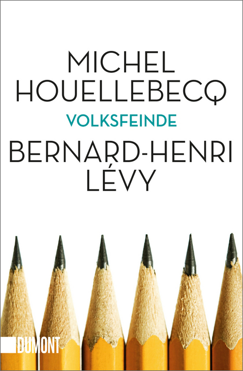 Volksfeinde - Michel Houellebecq, Bernard-Henri L&eacute;vy
