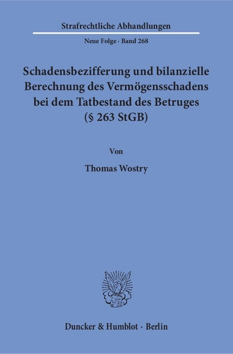 Schadensbezifferung und bilanzielle Berechnung des Verm&ouml;gensschadens bei dem Tatbestand des Betruges (&sect; 263 StGB). - Thomas Wostry