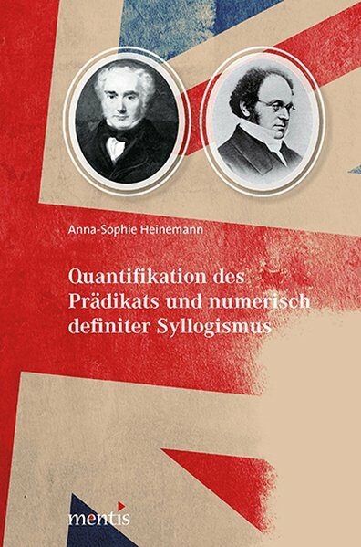 Quantifikation des Pr&auml;dikats und numerisch definierter Syllogismus - Anna-Sophie Heinemann
