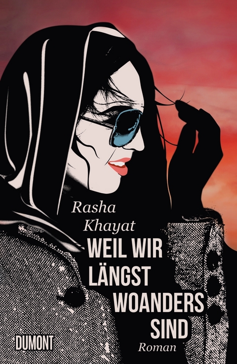 Weil wir l&auml;ngst woanders sind - Rasha Khayat