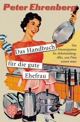 Das Handbuch f&uuml;r die gute Ehefrau - Peter Ehrenberg