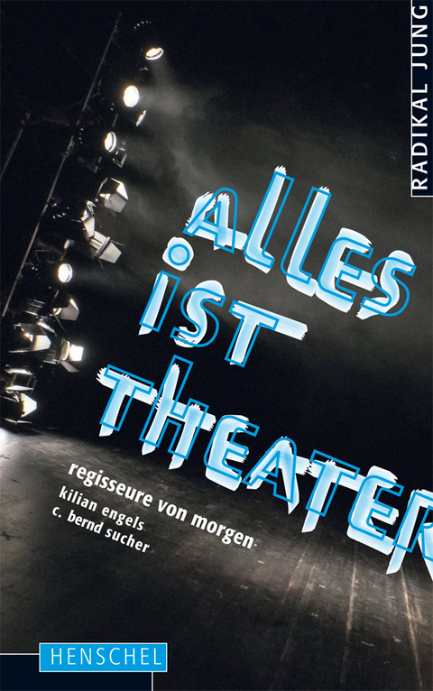 Alles ist Theater - Kilian Engels, C. Bernd Sucher