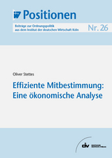Effiziente Mitbestimmung: Eine &ouml;konomische Analyse - Oliver Stettes