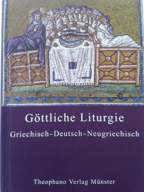 Die G&ouml;ttliche Liturgie des heiligen Johannes Chrysostomos - 