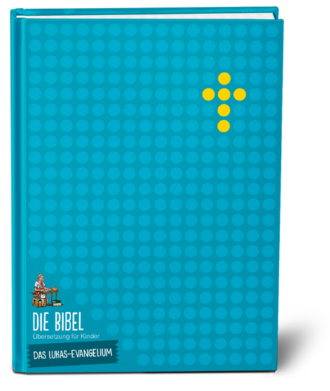 Die Bibel. &Uuml;bersetzung f&uuml;r Kinder. Das Lukas-Evangelium