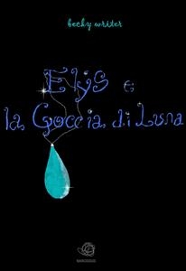Elys e la Goccia di Luna - Becky Writer