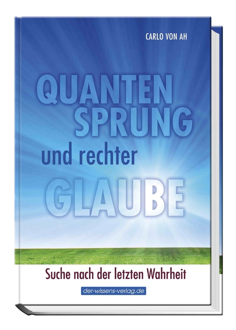 Quantensprung und rechter Glaube - Carlo Ah von