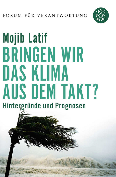 Bringen wir das Klima aus dem Takt? - Mojib Latif