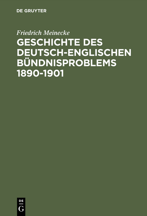 Geschichte des deutsch-englischen B&uuml;ndnisproblems 1890&ndash;1901 - Friedrich Meinecke