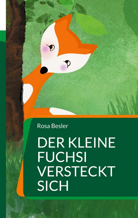 Der kleine Fuchsi versteckt sich - Rosa Besler