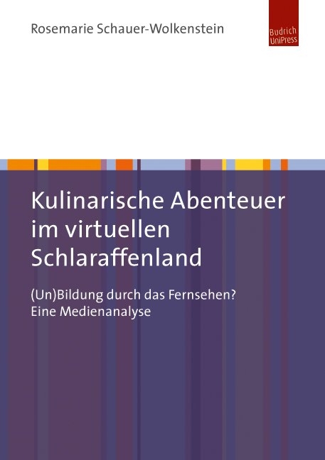 Kulinarische Abenteuer im virtuellen Schlaraffenland - Rosemarie Schauer-Wolkenstein