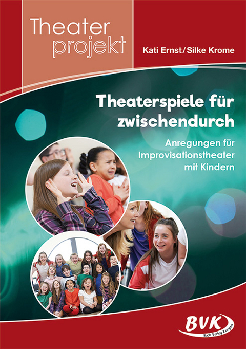 Theaterprojekt: Theaterspiele f&uuml;r zwischendurch - Kati Ernst, Silke Krome