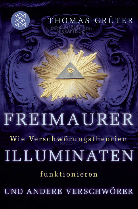 Freimaurer, Illuminaten und andere Verschw&ouml;rer - Thomas Gr&uuml;ter