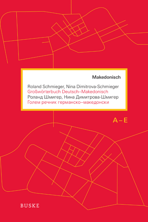 Gro&szlig;w&ouml;rterbuch Deutsch - Makedonisch - Roland Schmieger, Nina Dimitrova-Schmieger