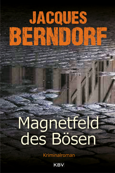 Magnetfeld des B&ouml;sen - Jacques Berndorf