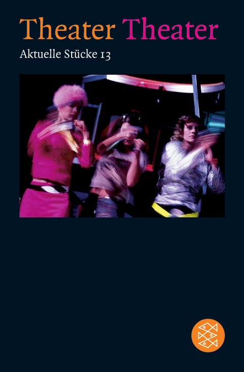 Theater Theater 13 - Igor Bauersima, R&eacute;jane Desvignes, Marcus Braun, Jan Fabre, Sabine Harbeke, Jannis Klasing, David Lindemann, Gerhard Meister, Falk Richter, Kathrin R&ouml;ggla, Roland Schimmelpfennig, Michael Stauffer, Robert Woelfl