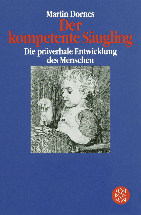 Der kompetente S&auml;ugling - Martin Dornes