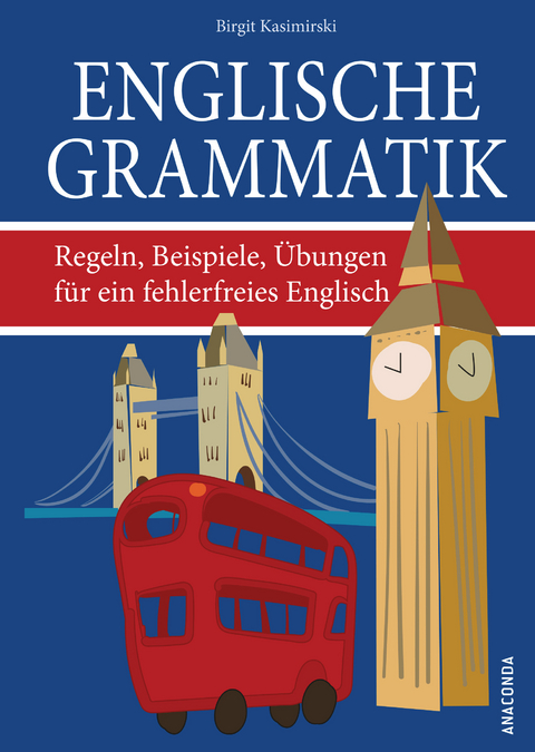 Englische Grammatik. Regeln, Beispiele, &Uuml;bungen f&uuml;r ein fehlerfreies Englisch - Birgit Kasimirski