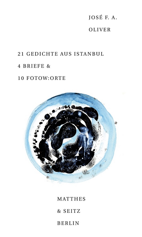 21 Gedichte aus Istanbul 4 Briefe & 10 Fotow:orte - José F. A. Oliver