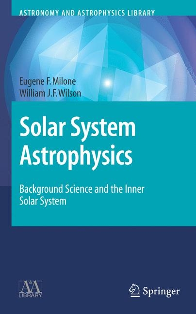 Solar System Astrophysics - Eugene F. Milone, William Wilson