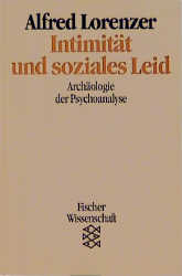 Intimit&auml;t und soziales Leid - Alfred Lorenzer