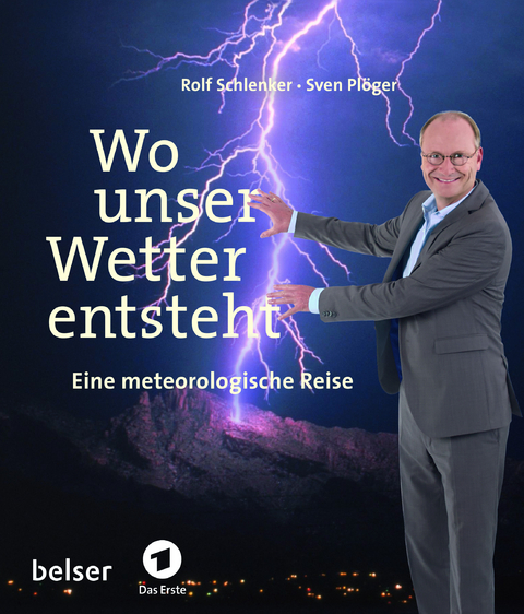 Wo unser Wetter entsteht - Rolf Schlenker, Sven Pl&ouml;ger