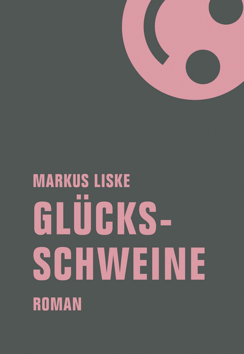 Gl&uuml;cksschweine - Markus Liske
