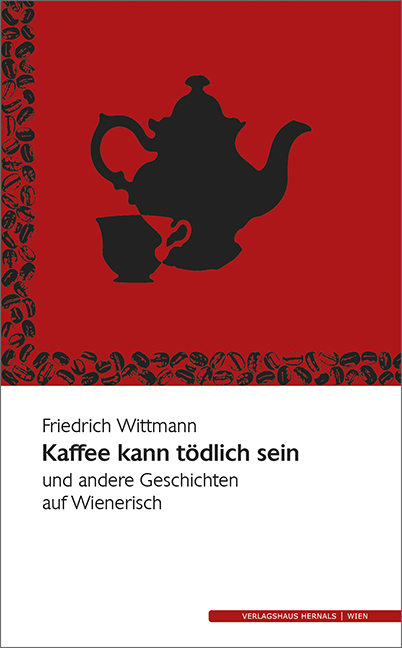 Kaffee kann t&ouml;dlich sein - Friedrich Wittmann