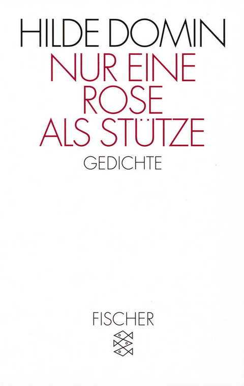 Nur eine Rose als St&uuml;tze - Hilde Domin
