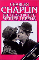 Die Geschichte meines Lebens - Charles Chaplin
