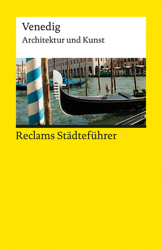 Reclams Städteführer Venedig. Architektur und Kunst – Der Reiseführer für Kulturinteressierte