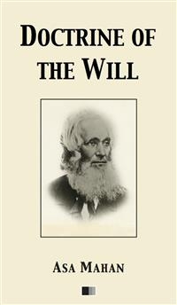 Doctrine of the Will - Asa Mahan