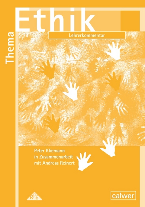 Thema: Ethik - Lehrerkommentar - Peter Kliemann, Andreas Reinert