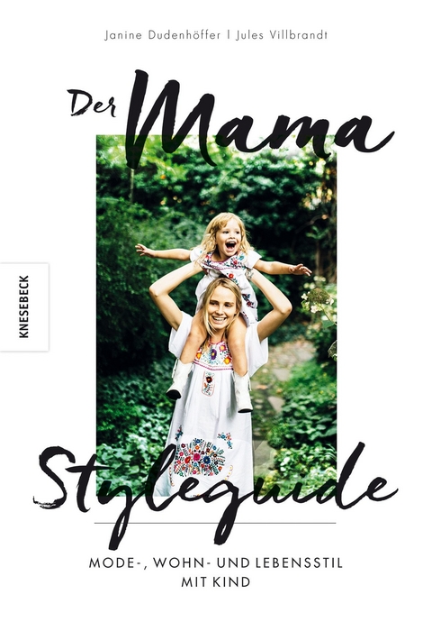 Der Mama Styleguide - Julia Villbrandt, Janine Dudenh&ouml;ffer