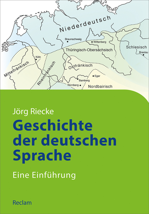 Geschichte der deutschen Sprache. Eine Einführung -  Jörg Riecke