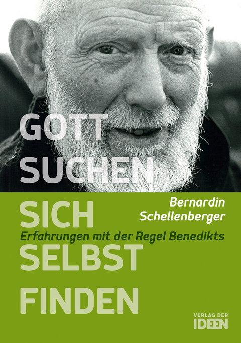 Gott suchen &ndash; sich selbst finden - Bernardin Schellenberger