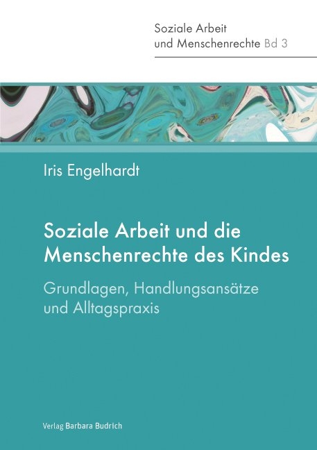 Soziale Arbeit und die Menschenrechte des Kindes - Iris Engelhardt
