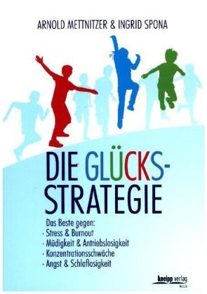 Die Gl&uuml;cksstrategie - Ingrid Spona, Arnold Mettnitzer
