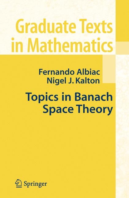 Topics in Banach Space Theory - Fenando Albiac, N. J. Kalton