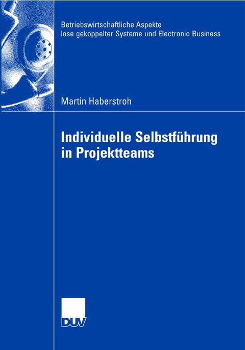 Individuelle Selbstf&uuml;hrung in Projektteams - Martin Haberstroh