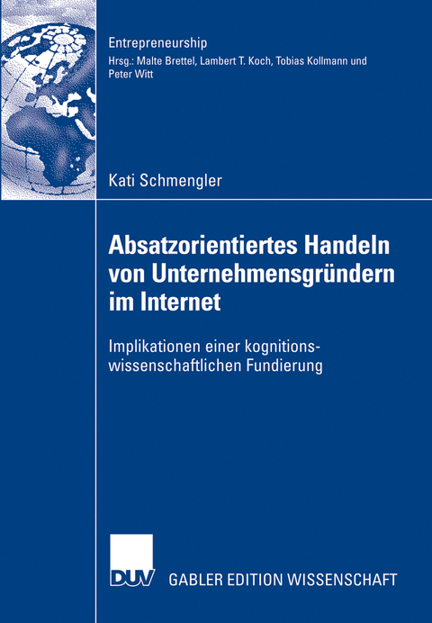 Absatzorientiertes Handeln von Unternehmensgr&uuml;ndern im Internet - Kati Schmengler