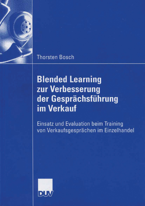 Blended Learning zur Verbesserung der Gespr&auml;chsf&uuml;hrung im Verkauf - Thorsten Bosch