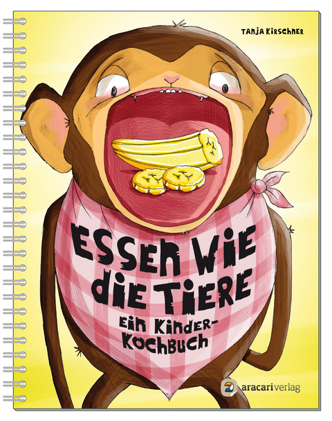 Essen wie die Tiere - Tanja Kirschner