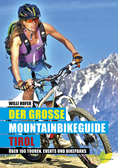 Der gro&szlig;e Mountainbikeguide Tirol - Wilfried Hofer