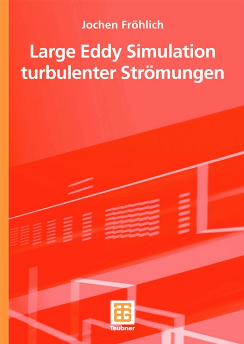 Large Eddy Simulation turbulenter Str&ouml;mungen - Jochen Fr&ouml;hlich