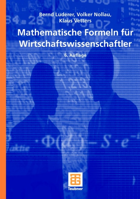 Mathematische Formeln f&uuml;r Wirtschaftswissenschaftler - Bernd Luderer, Volker Nollau, Klaus Vetters