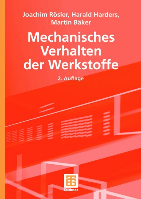 Mechanisches Verhalten der Werkstoffe - Joachim R&ouml;sler, Harald Harders, Martin B&auml;ker