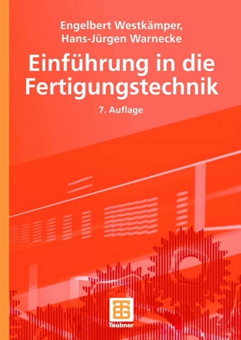 Einf&uuml;hrung in die Fertigungstechnik - Engelbert Westk&auml;mper, Hans-J&uuml;rgen Warnecke