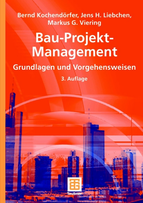 Bau-Projekt-Management - Bernd Kochendörfer, Jens Liebchen, Markus Viering